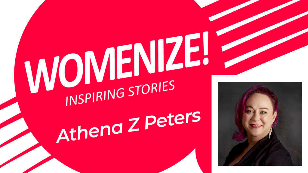 Athena Z Peters – Womenize! – Inspiring Stories