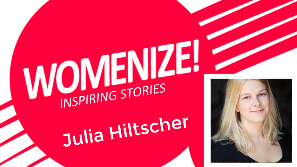 Julia Hiltscher – Womenize! – Inspiring Stories