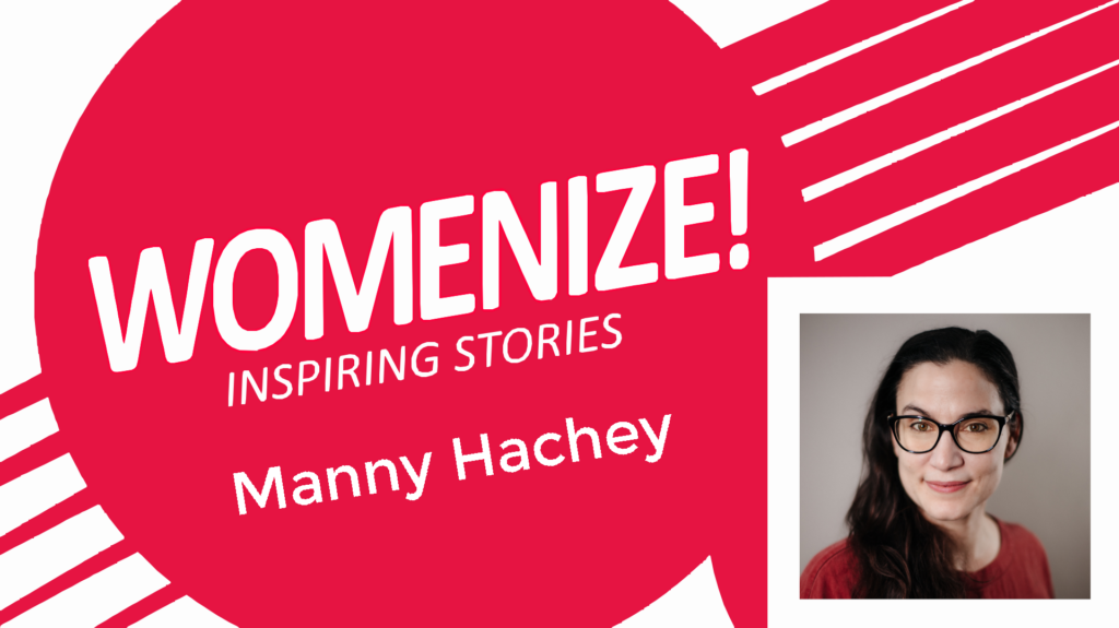 Manny Hachey – Womenize! – Inspiring Stories