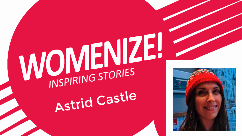Astrid Castle – Womenize! – Inspiring Stories