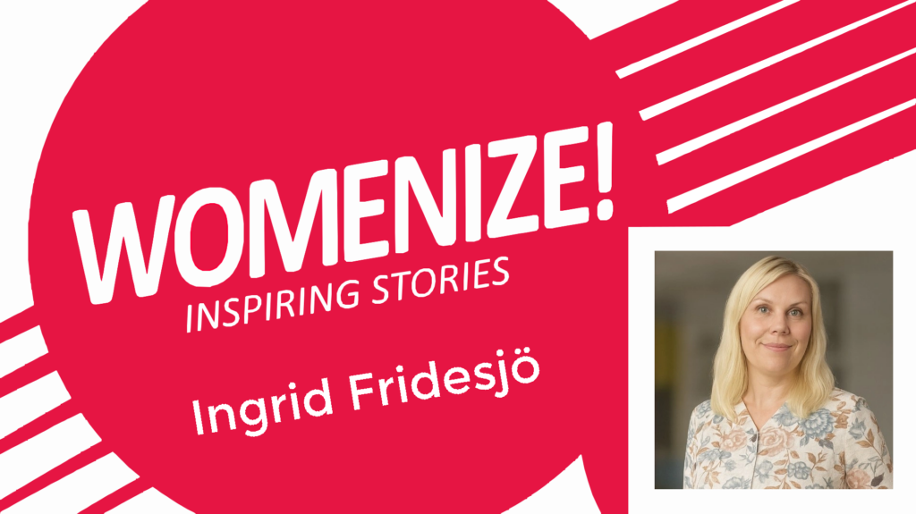 Ingrid Fridesjö – Womenize! – Inspiring Stories