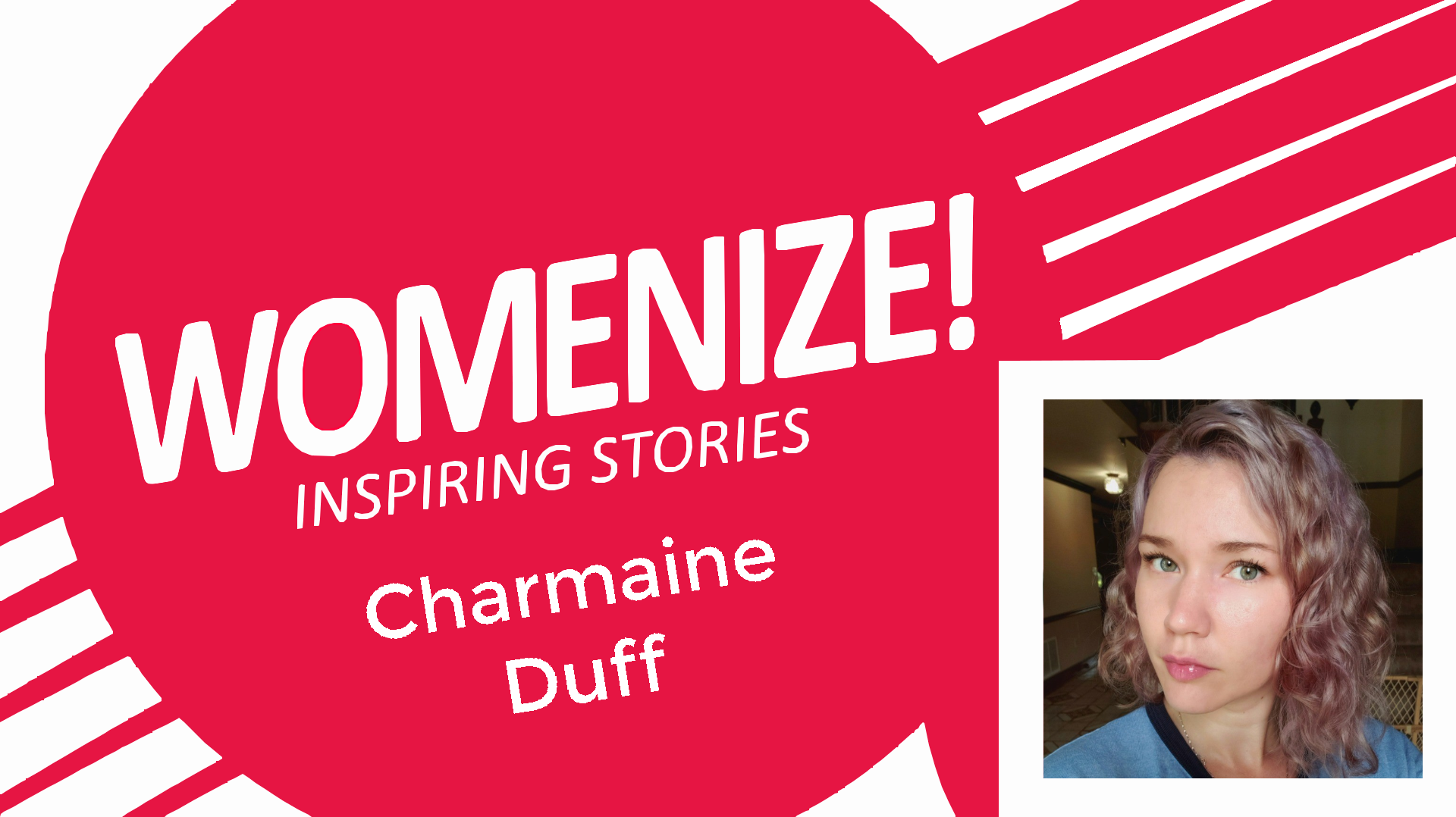 Promotional Womenize! Inspiring Stories graphic featuring Estelle Bailly. Bold red and white diagonal design with the “WOMENIZE! Inspiring Stories” logo and the name “Charmaine Duff". On the right side, there is a portrait of Charmaine. She has wavy, blonde hair and wears a blue sweater.