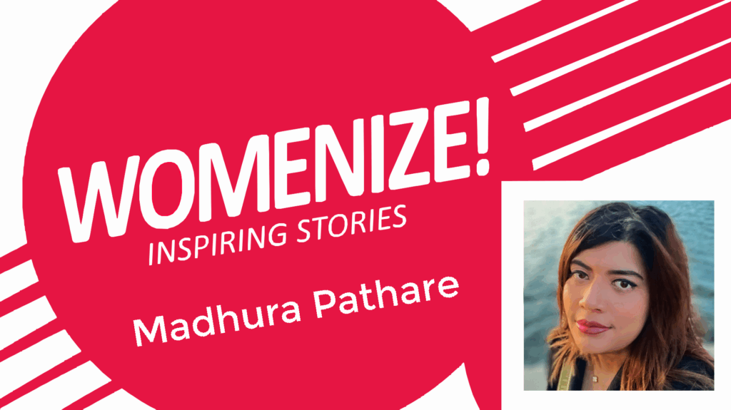 Madhura Pathare – Womenize! – Inspiring Stories