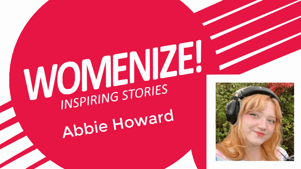 Abbie Howard – Womenize! – Inspiring Stories