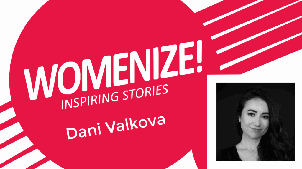 Dani Valkova – Womenize! – Inspiring Stories