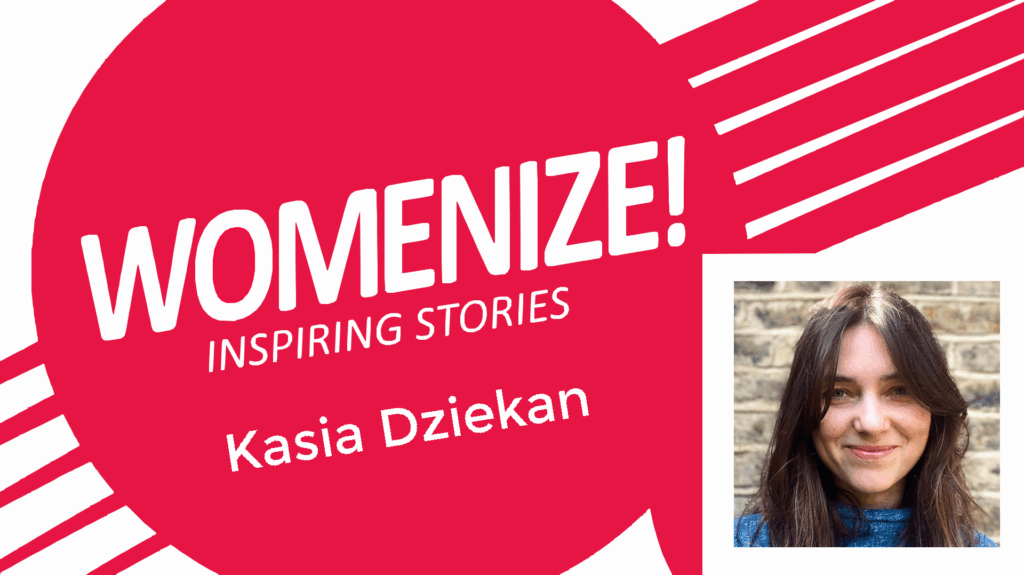 Kasia Dziekan  – Womenize! – Inspiring Stories
