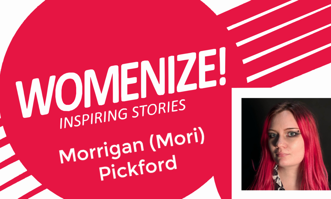 Promotional Womenize! Inspiring Stories graphic. Bold red and white diagonal design with the “WOMENIZE! Inspiring Stories” logo and the name “Morrigan Pickford” On the right side, there is a portrait of Mori.