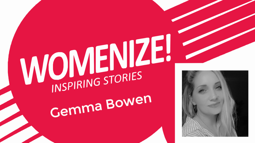 Gemma Bowen – Womenize! – Inspiring Stories